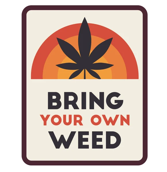 Bring your own weed typographic poster — Stock Vector
