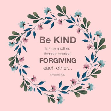 Birbirinize karşı nazik olun. Hıristiyan deyişi. İncil ayeti kablosuz çelengi