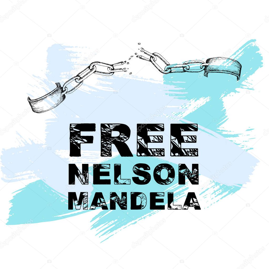 Nelson Mandela Day A Broken Chain And Shackles The Inscription The Freedom Of Nelson Mandela Hand Drawing In Sketch Style 197339170 Larastock