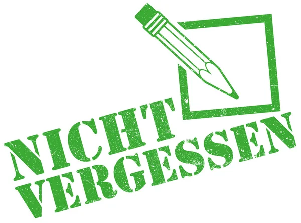 Grungy rubber stamp print with notepad, pencil and words NICHT VERGESSEN, do not forget in German — Stock Vector