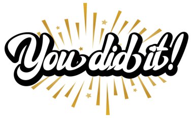 Vector illustration with phrase You did it in bold lettering style with golden rays and stars as celebration achievement concept design.