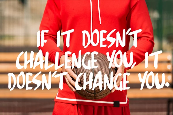 Doesnt Challenge You Doesnt Change You Lettering Partial View Basketball — Stock Photo, Image