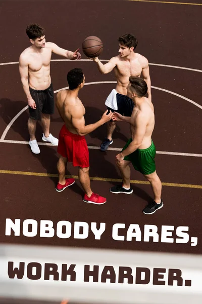 nobody cares, work harder lettering on overhead view of four shirtless basketball players
