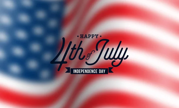 Šťastný den nezávislosti Usa vektorové pozadí. Čtvrtého července ilustrace s rozmazané vlajky a Design typografie nápisu, blahopřání, pozvánky nebo Holiday plakát. — Stockový vektor