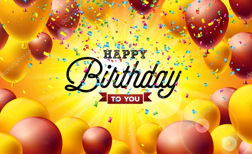 Happy Birthday Vector Illustration with Balloons, Typography and Colorful Falling Confetti on Yellow Background. Design template for birthday celebration invitation. greeting cards or party poster