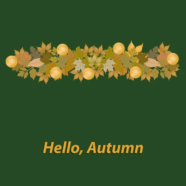Hello Autumn - Autumn Border - garland of leaves and yellow balls - green background - vector. Oktoberfest. Harvest Festival. — Stock Vector