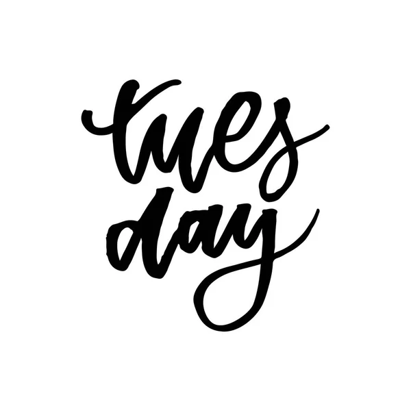 Tuesday - inspirational lettering design for posters, flyers, t-shirts, cards, invitations, stickers, banners. Hand painted brush pen modern calligraphy isolated on white