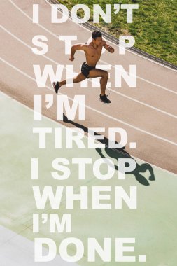 overhead view of mixed race sportsman running at stadium with i dont stop when i am tired, i stop when i am done lettering clipart