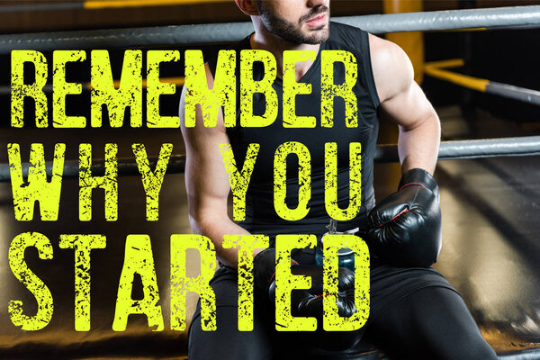 cropped view of man in boxing gloves holding sport bottle in gym with remember why you started illustration