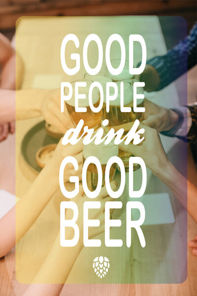 cropped view of multicultural friends clinking glasses with beer in pub with good people drink good beer illustration