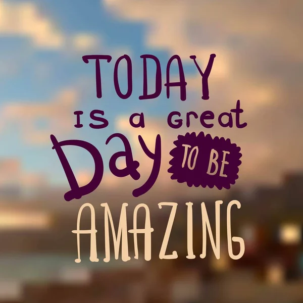 Today is a great day to be amazing. — Stock Vector
