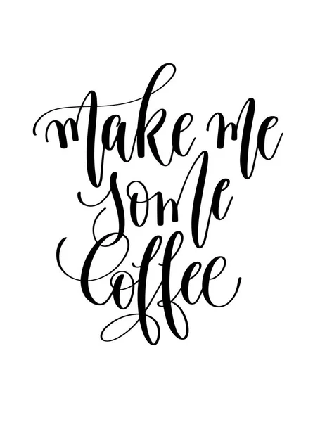 Make me some coffee - black and white hand lettering — Stock Vector