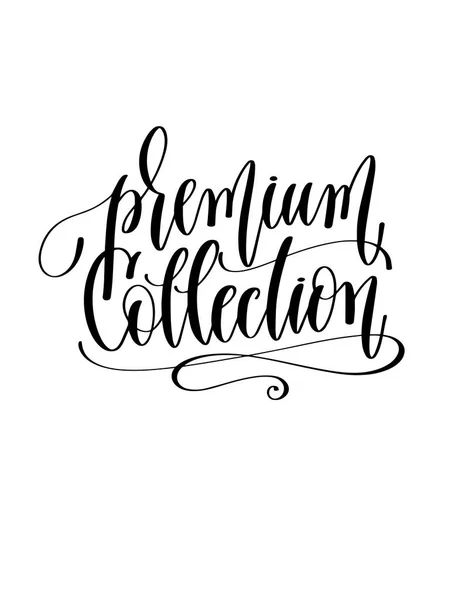 Premium collection - black and white hand lettering text — Stock Vector