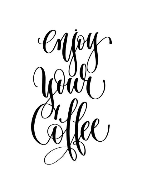 Enjoy your coffee - black and white hand lettering text — Stock Vector