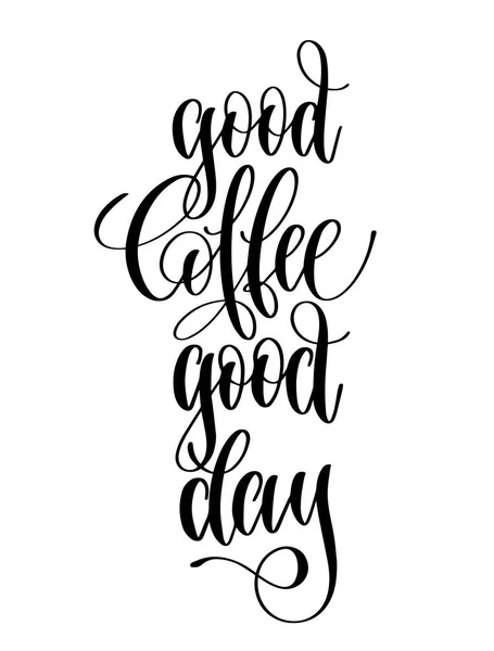 Iyi bir kahve iyi günler - siyah ve beyaz el yazı — Stok Vektör