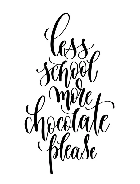 Minder school meer chocolade hand please - belettering inscriptie — Stockvector