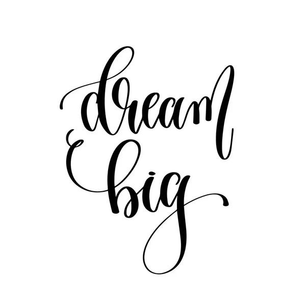 Dream big - handgeschriebene Inschrift Text, Motivation und Inschrift — Stockvektor