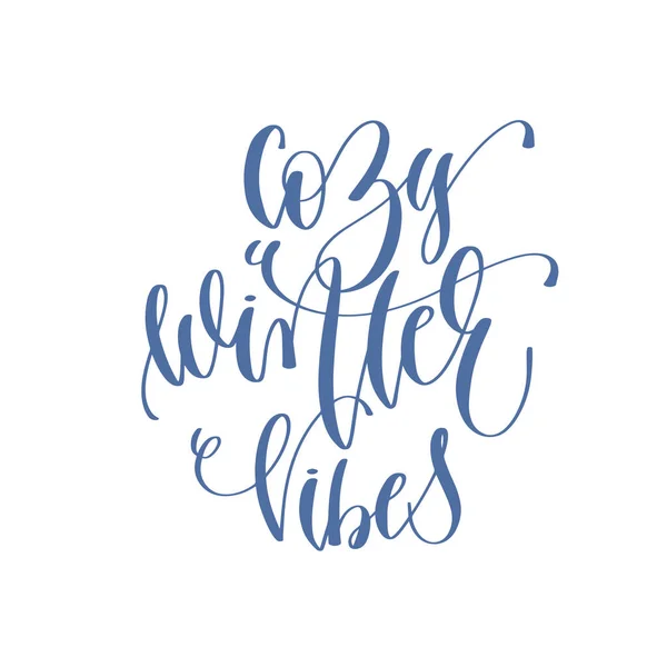 Cozy winter vibes - handwritten lettering text — Stock Vector