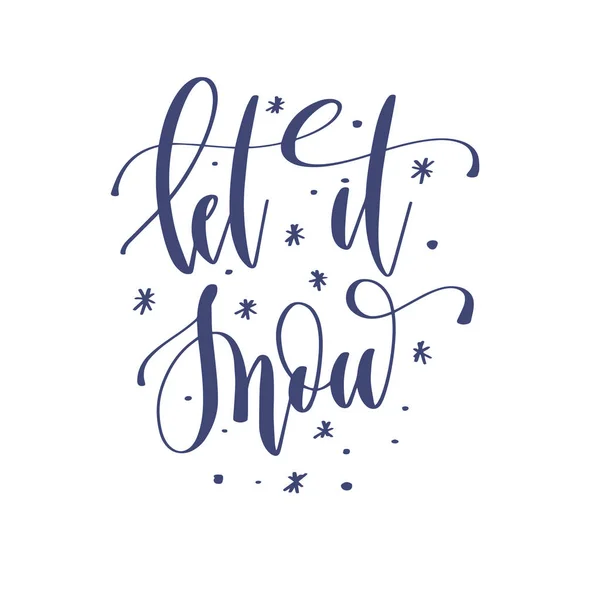 Let it snow - lettrage à la main texte d'inscription pour les vacances d'hiver — Image vectorielle