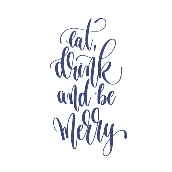 Eten, drinken en vrolijk - hand belettering inscriptie tekst — Stockvector