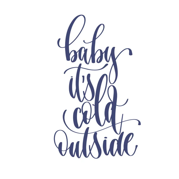 Baby dess kalla utanför - hand lettering inskription tex — Stock vektor