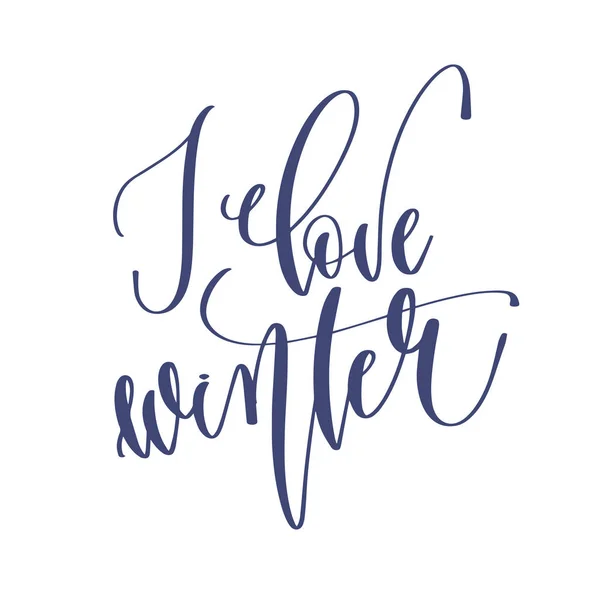 I love winter - lettrage à la main texte d'inscription pour les vacances d'hiver — Image vectorielle