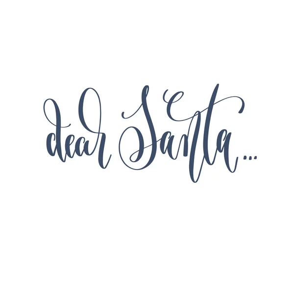 Kära Santa... - hand lettering inskription text till vintern semes — Stock vektor