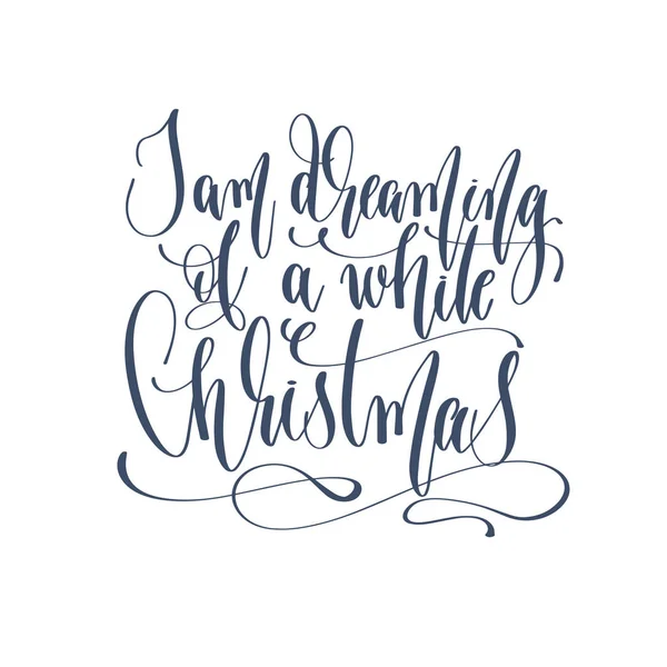 Estou sonhando com um Natal branco - mão lettering inscrição — Vetor de Stock