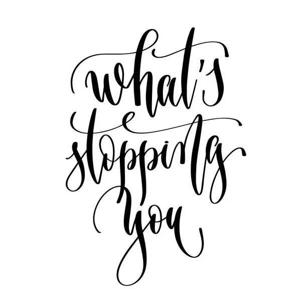 Whats stopping you - hand lettering inscription text — Stock Vector