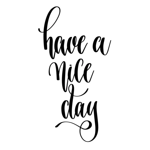 Have a nice day - hand lettering text positive quote — Stock Vector