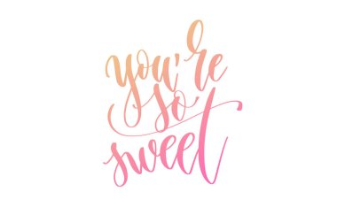 youre so sweet - hand lettering text to womens day 8th march clipart