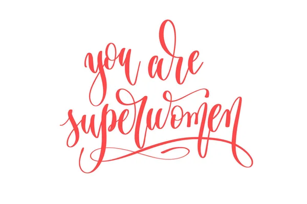 Du är superkvinnor - hand lettering text till womens dag — Stock vektor