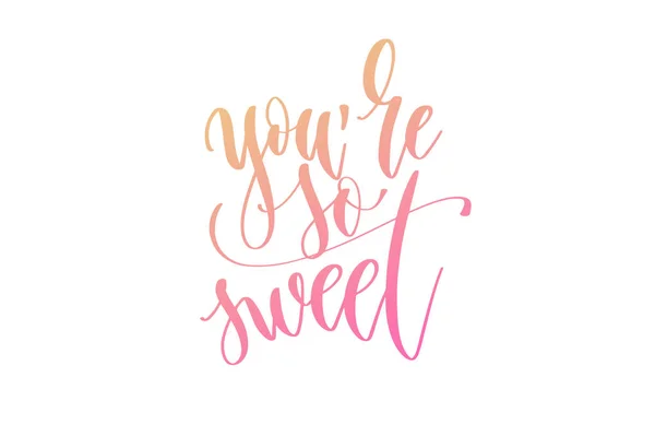 You 're so sweet - hand lettering text to womens day 8th march - Stok Vektor