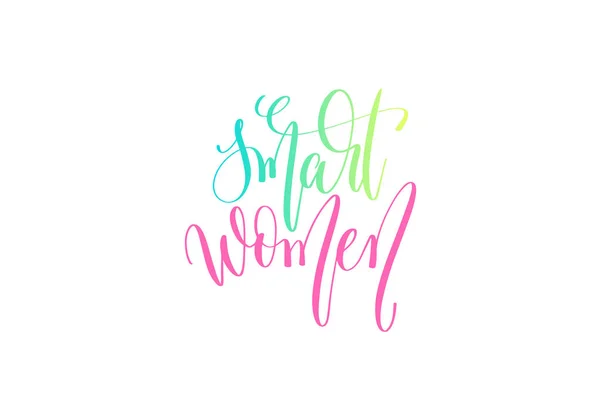 Slimme vrouwen - hand belettering tekst tot womens dag 8 maart — Stockvector