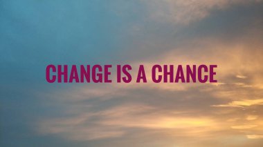 Değişiklik bir şanstır. Motivasyonel metin ile güzel arka plan resmi. 