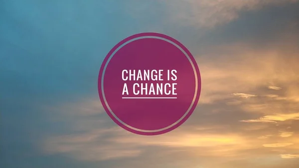 Change is a chance. Round logo. Beautiful background image with motivational text.