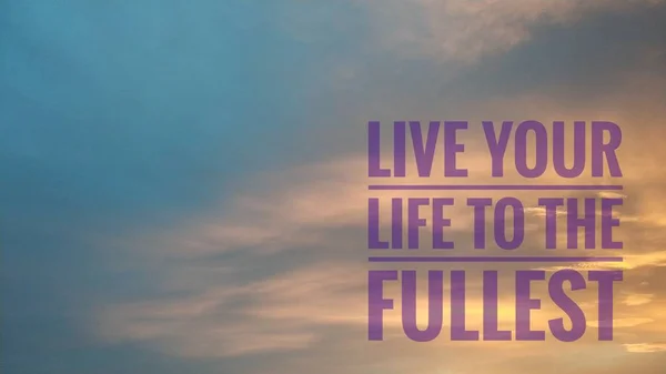 Live your life to the fullest. Beautiful background image with motivational text.