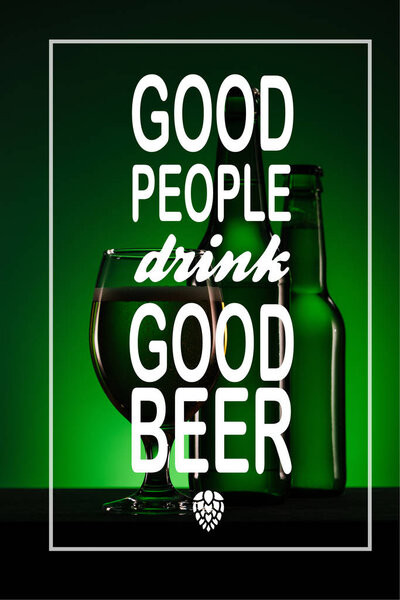bottles and glass of beer on dark green background with "good people drink good beer" inspiration
