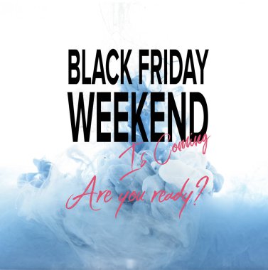 mixing of blue and white paint splashes isolated on white with black friday weekend is coming, are you ready? clipart