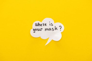 top view of speech bubble with where is your mask lettering on yellow background clipart
