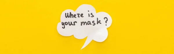 Top view of speech bubble with where is your mask lettering on yellow background, panoramic shot — Stock Photo