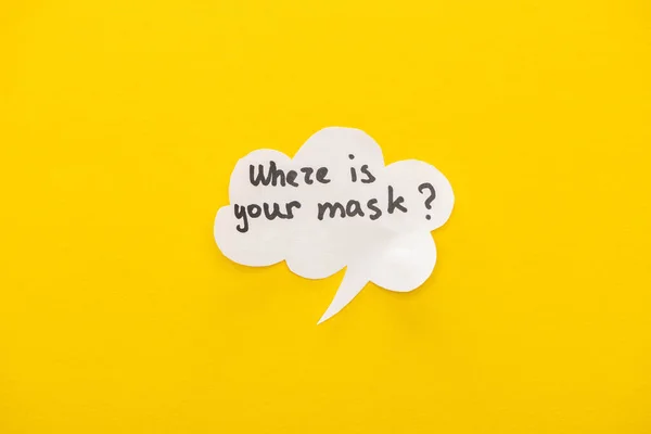 Top view of speech bubble with where is your mask lettering on yellow background — Stock Photo