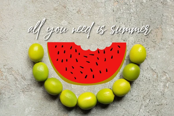 Top view of green limes on grey concrete surface with watermelon and all you need is summer illustration — Stock Photo