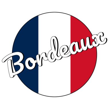 Yuvarlak düğme Kırmızı, beyaz ve mavi renkler ve şehir adı yazıt ile Fransa ulusal bayrağı Simgesi: Modern tarzda Bordeaux. Vektör Eps10 illüstrasyon.