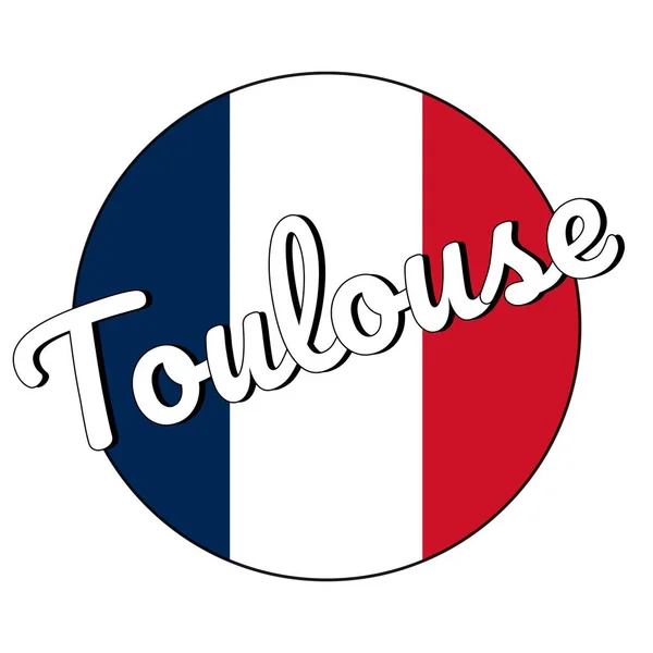 Botão redondo Ícone da bandeira nacional da França com cores vermelhas, brancas e azuis e inscrição do nome da cidade: Toulouse em estilo moderno. Ilustração do Vector EPS10 . —  Vetores de Stock