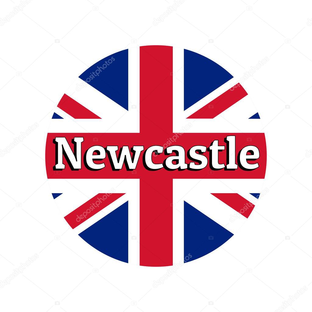 Round button Icon of national flag of United Kingdom of Great Britain. Union Jack on the white background with lettering of city name Newcastle. Inscription for logo, banner, t-shirt print.