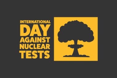 Nükleer Testlere Karşı Uluslararası Gün. 29 Ağustos. Tatil konsepti. Arkaplan, afiş, kart, yazılı poster şablonu. Vektör EPS10 illüstrasyonu