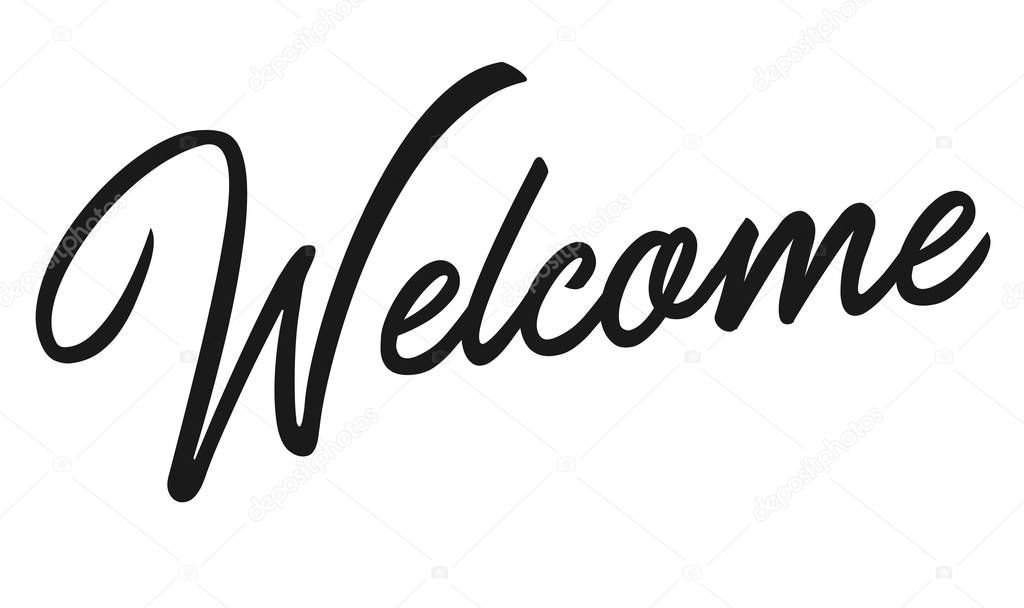 Hand drawn lettering card. The inscription: welcome. Perfect design for greeting cards, posters, T-shirts, banners, print invitations.