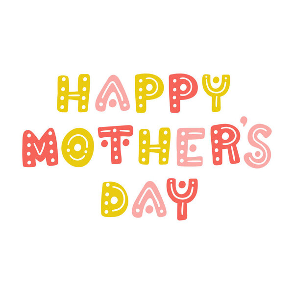 Happy mother's day. Cute hand drawn letters vector postcard. Colorful design template