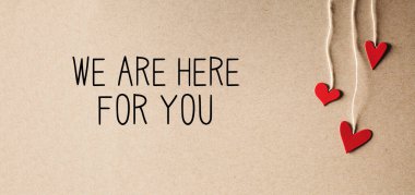 Küçük kalplerle senin için buradayız.